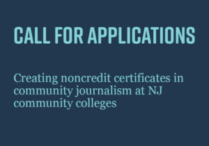 Call for Applications: Creating noncredit certificates in community journalism at NJ community colleges