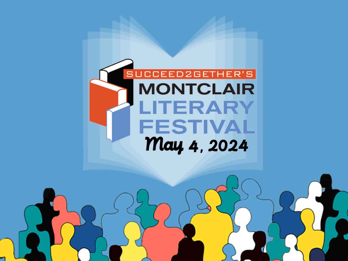 Succeed2Gether's Montclair Literary Festival Graphic - May 4, 2024